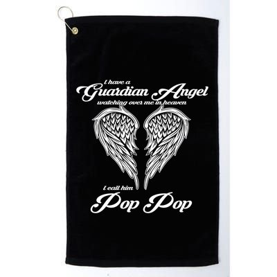 I Have A Guardian Angel In Heaven I Call Him Pop Pop Gift Golf Towel