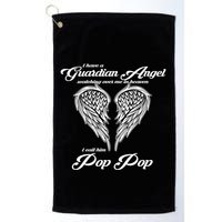 I Have A Guardian Angel In Heaven I Call Him Pop Pop Gift Golf Towel
