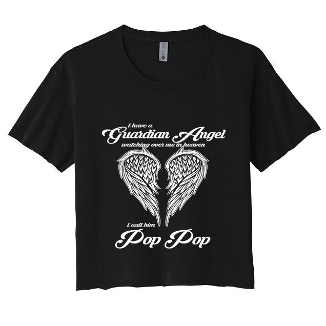 I Have A Guardian Angel In Heaven I Call Him Pop Pop Gift Crop Top