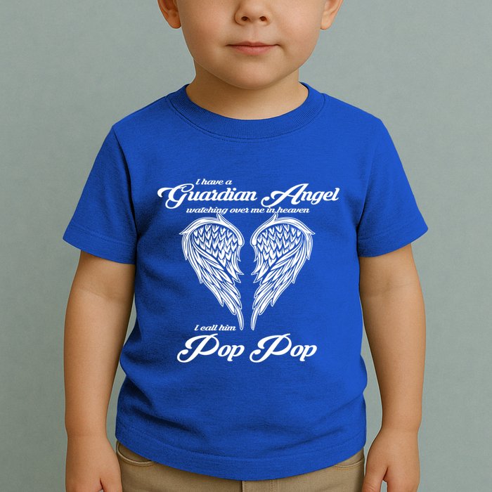 I Have A Guardian Angel In Heaven I Call Him Pop Pop Gift Toddler T-Shirt