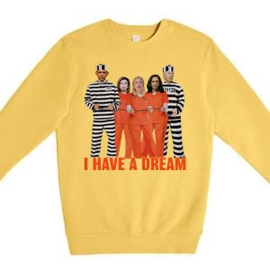 I Have A Dream Funny Premium Crewneck Sweatshirt