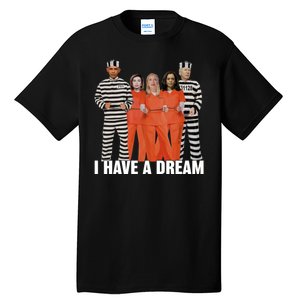 I Have A Dream Funny Tall T-Shirt