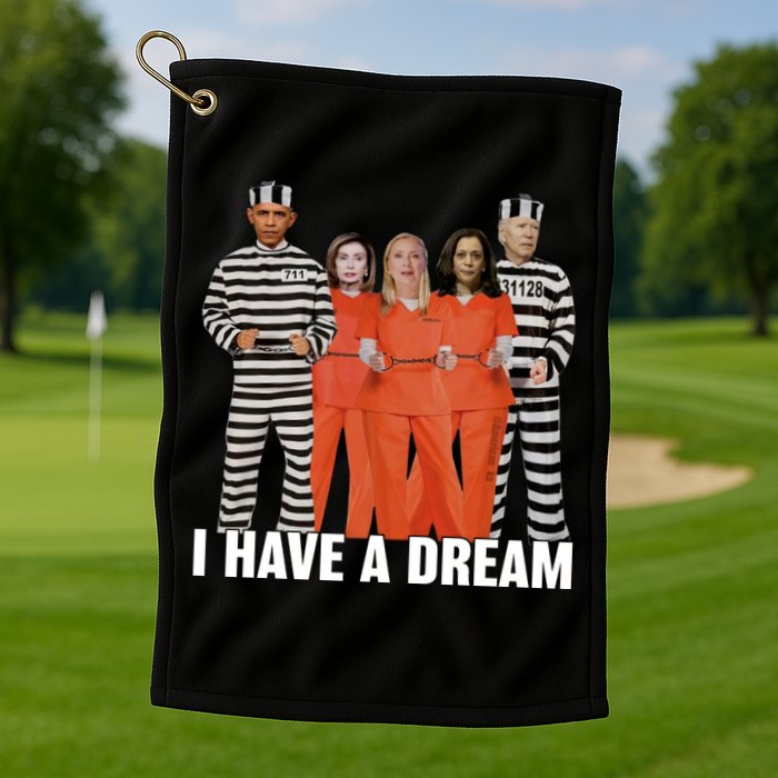 I Have A Dream Funny Golf Towel