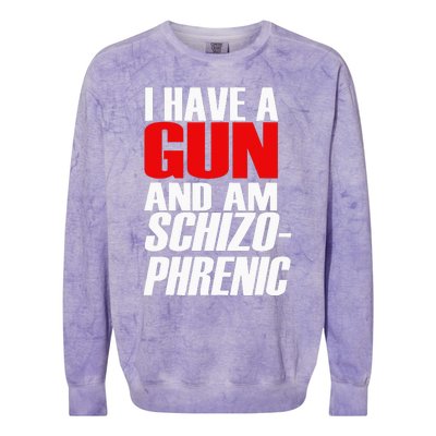 I Have A Gun And Am Schizo Phrenic Funny Sarcasm Colorblast Crewneck Sweatshirt