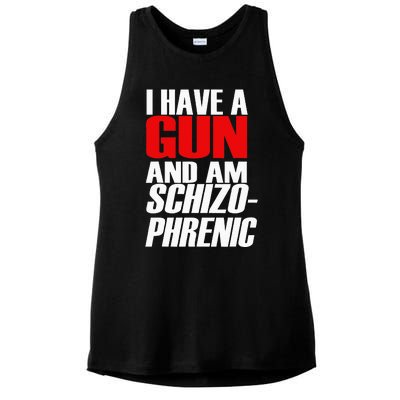 I Have A Gun And Am Schizo Phrenic Funny Sarcasm Ladies PosiCharge Tri-Blend Wicking Tank