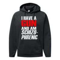 I Have A Gun And Am Schizo Phrenic Funny Sarcasm Performance Fleece Hoodie