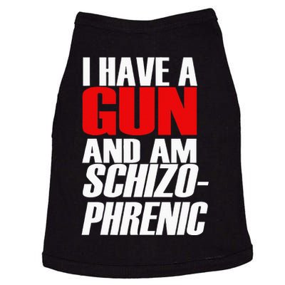 I Have A Gun And Am Schizo Phrenic Funny Sarcasm Doggie Tank