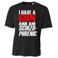 I Have A Gun And Am Schizo Phrenic Funny Sarcasm Cooling Performance Crew T-Shirt