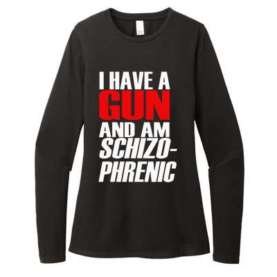 I Have A Gun And Am Schizo Phrenic Funny Sarcasm Womens CVC Long Sleeve Shirt