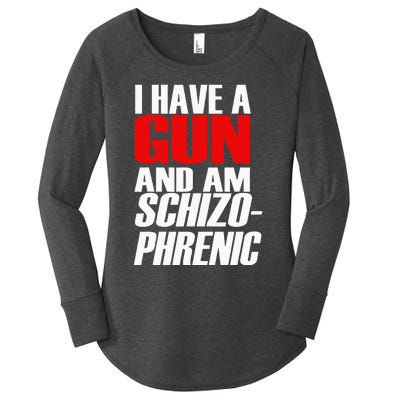 I Have A Gun And Am Schizo Phrenic Funny Sarcasm Women's Perfect Tri Tunic Long Sleeve Shirt