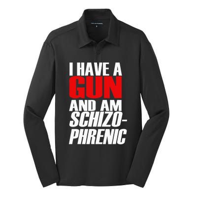 I Have A Gun And Am Schizo Phrenic Funny Sarcasm Silk Touch Performance Long Sleeve Polo