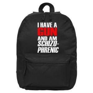 I Have A Gun And Am Schizo Phrenic Funny Sarcasm 16 in Basic Backpack