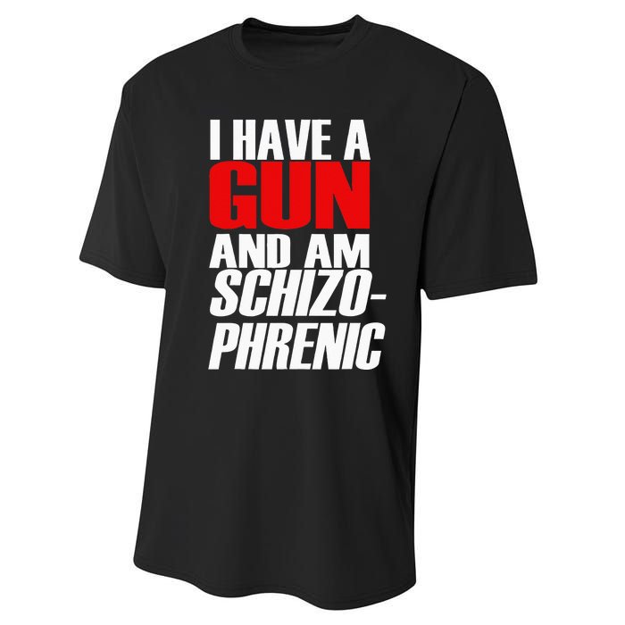 I Have A Gun And Am Schizo Phrenic Funny Sarcasm Performance Sprint T-Shirt