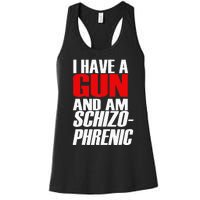 I Have A Gun And Am Schizo Phrenic Funny Sarcasm Women's Racerback Tank