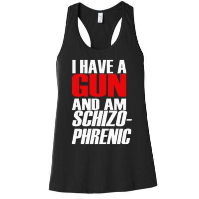 I Have A Gun And Am Schizo Phrenic Funny Sarcasm Women's Racerback Tank