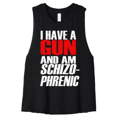 I Have A Gun And Am Schizo Phrenic Funny Sarcasm Women's Racerback Cropped Tank