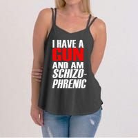 I Have A Gun And Am Schizo Phrenic Funny Sarcasm Women's Strappy Tank