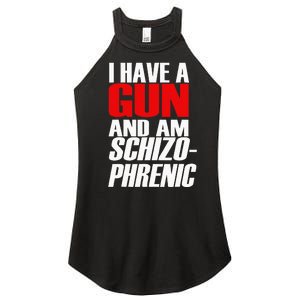 I Have A Gun And Am Schizo Phrenic Funny Sarcasm Women’s Perfect Tri Rocker Tank