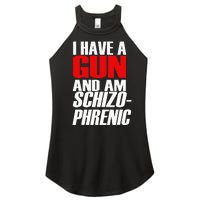 I Have A Gun And Am Schizo Phrenic Funny Sarcasm Women's Perfect Tri Rocker Tank