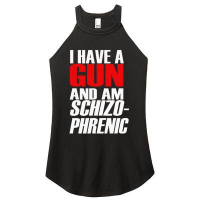 I Have A Gun And Am Schizo Phrenic Funny Sarcasm Women's Perfect Tri Rocker Tank