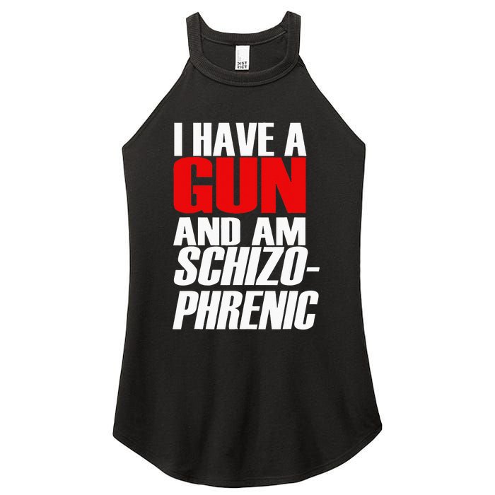 I Have A Gun And Am Schizo Phrenic Funny Sarcasm Women's Perfect Tri Rocker Tank