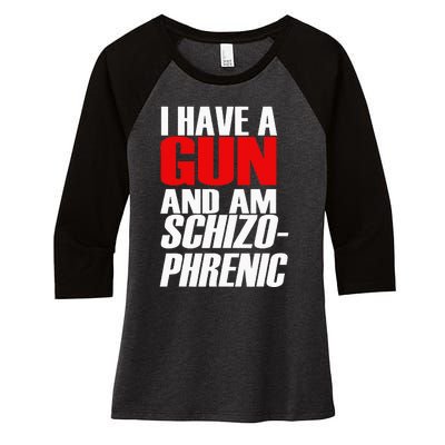 I Have A Gun And Am Schizo Phrenic Funny Sarcasm Women's Tri-Blend 3/4-Sleeve Raglan Shirt