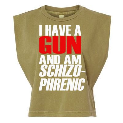 I Have A Gun And Am Schizo Phrenic Funny Sarcasm Garment-Dyed Women's Muscle Tee