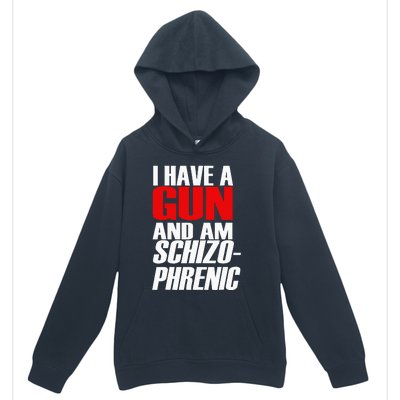 I Have A Gun And Am Schizo Phrenic Funny Sarcasm Urban Pullover Hoodie