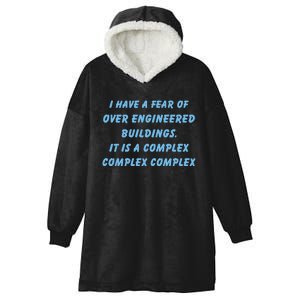 I Have A Fear Of Over Engineered Buildings It Is A Complex Complex Complex Hooded Wearable Blanket