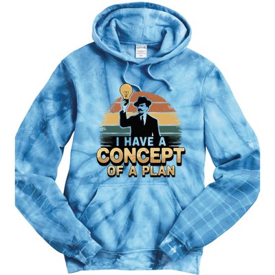I Have A Concept Of A Plan Tie Dye Hoodie