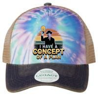 I Have A Concept Of A Plan Legacy Tie Dye Trucker Hat