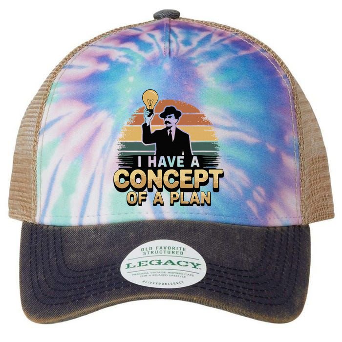 I Have A Concept Of A Plan Legacy Tie Dye Trucker Hat