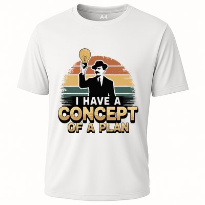 I Have A Concept Of A Plan Cooling Performance Crew T-Shirt