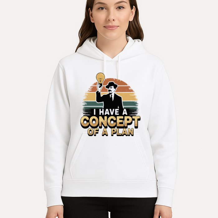I Have A Concept Of A Plan Hoodie