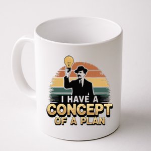 I Have A Concept Of A Plan Coffee Mug