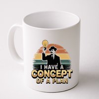 I Have A Concept Of A Plan Mug