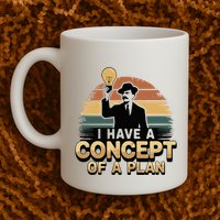 I Have A Concept Of A Plan Mug