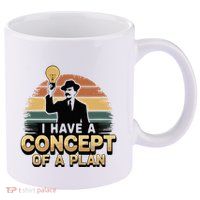 I Have A Concept Of A Plan 11oz C Handle Ceramic Mug
