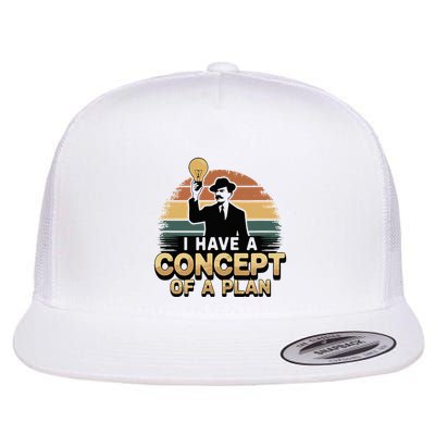 I Have A Concept Of A Plan Flatbill Hat