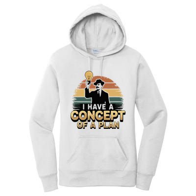 I Have A Concept Of A Plan Women's Pullover Hoodie