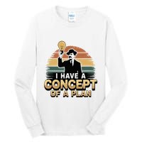 I Have A Concept Of A Plan Tall Long Sleeve T-Shirt
