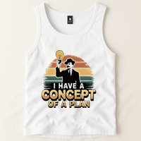 I Have A Concept Of A Plan Tank Top