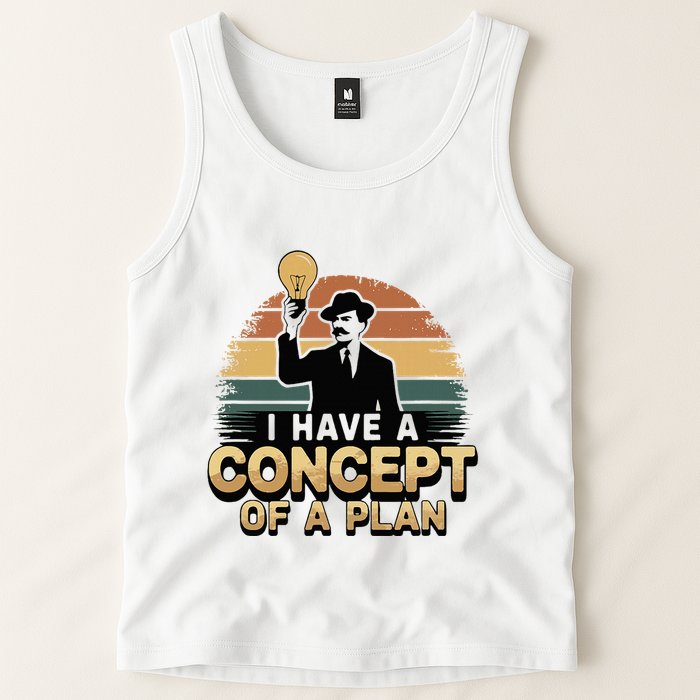 I Have A Concept Of A Plan Tank Top