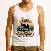 I Have A Concept Of A Plan Tank Top