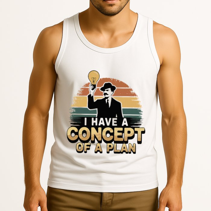 I Have A Concept Of A Plan Tank Top