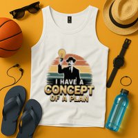 I Have A Concept Of A Plan Tank Top