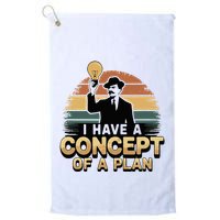 I Have A Concept Of A Plan Golf Towel