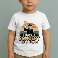I Have A Concept Of A Plan Toddler T-Shirt
