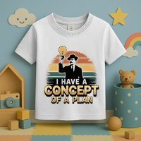 I Have A Concept Of A Plan Toddler T-Shirt