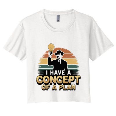 I Have A Concept Of A Plan Crop Top